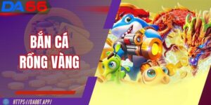 Bắn Cá Rồng Vàng DA88| Săn Boss Rồng Nhận Thưởng Khủng