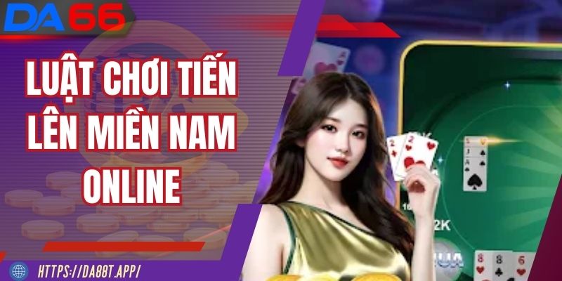 Cách đánh bài Tiến lên miền Nam online cho tân thủ