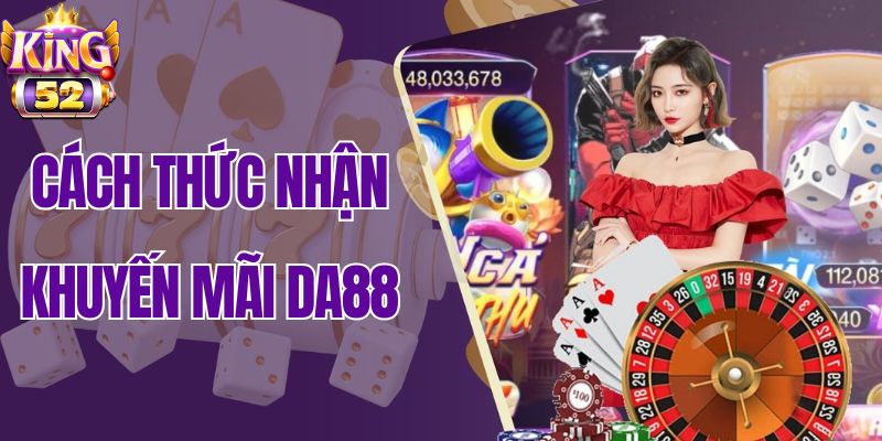 Nhận khuyến mãi Da88 chỉ với 3 bước đơn giản