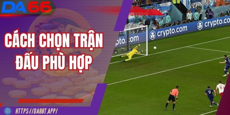 Chọn trận có nhiều va chạm để chơi kèo phạt đền