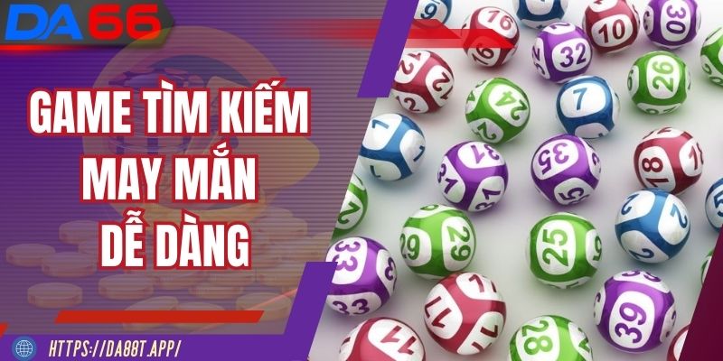 Game đơn giản, tham gia tìm kiếm may mắn dễ dàng