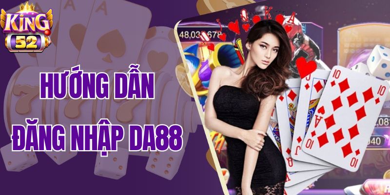 Hướng dẫn đăng nhập Da88 chi tiết!