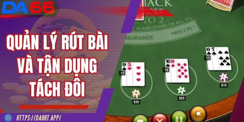 Kỹ năng chia tách và rút bài trong Xì Dách online