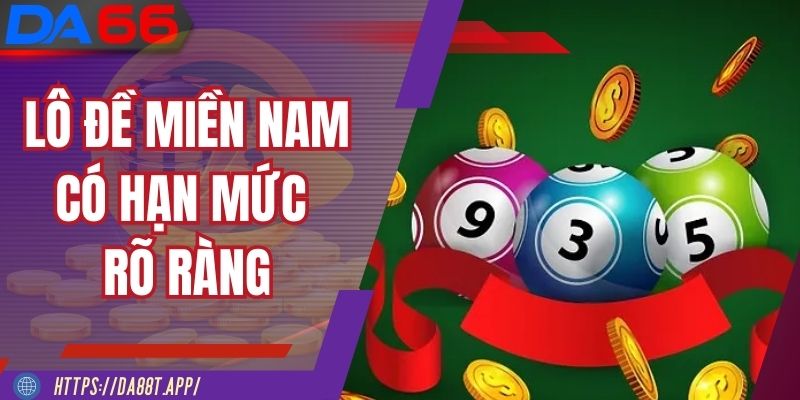 Lô đề online miền Nam có hạn mức rõ ràng về tiền, thời gian