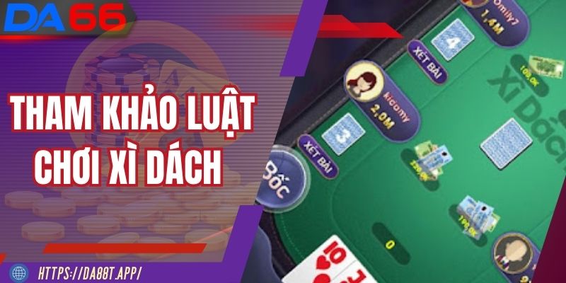 Luật cơ bản cần biết khi chơi Xì Dách online