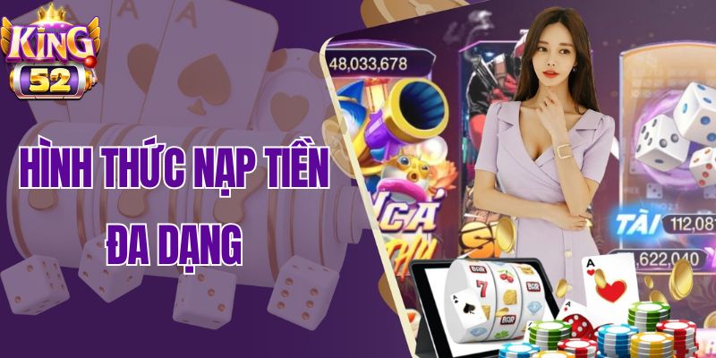 Muôn kiểu nạp tiền – Tối ưu trải nghiệm, nạp siêu nhanh chỉ với vài thao tác! 