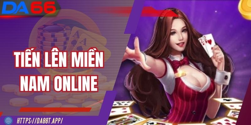 Tiến Lên Miền Nam Online – Tận Hưởng Niềm Vui Chơi Bài
