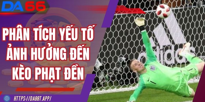 Yếu tố trọng tài ảnh hưởng lớn đến kèo phạt đền